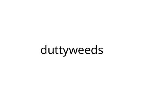 duttyweeds