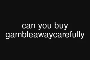 can you buy gambleawaycarefully